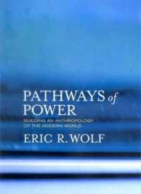Ｅ．Ｒ．ウルフ著／現代社会の人類学<br>Pathways of Power : Building an Anthropology of the Modern World