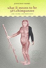 What It Means to Be 98 Percent Chimpanzee : Apes, People, and Their Genes