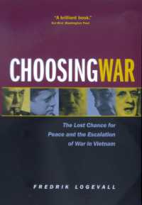 Choosing War : The Lost Chance for Peace and the Escalation of War in Vietnam