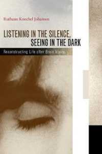 Listening in the Silence, Seeing in the Dark : Reconstructing Life after Brain Injury