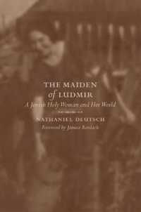 The Maiden of Ludmir : A Jewish Holy Woman and Her World