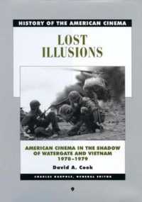 ’７０年代のアメリカ映画：ヴェトナムとウォーターゲイトの影<br>Lost Illusions : American Cinema in the Shadow of Watergate and Vietnam, 1970-1979 (History of the American Cinema)
