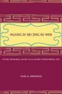 Huang Di Nei Jing Su Wen : Nature, Knowledge, Imagery in an Ancient Chinese Medical Text: with an appendix: the Doctrine of the Five Periods and Six Qi in the Huang Di Nei Jing Su Wen