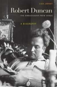 ロバート・ダンカン伝<br>Robert Duncan, the Ambassador from Venus : A Biography