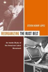 アメリカ労働運動の実態研究<br>Reorganizing the Rust Belt : An inside Study of the American Labor Movement