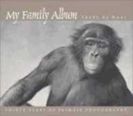 My Family Album : Thirty Years of Primate Photography