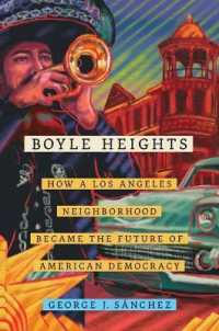 Boyle Heights : How a Los Angeles Neighborhood Became the Future of American Democracy (American Crossroads)