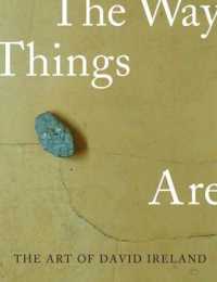 The Art of David Ireland : The Way Things Are (The Ahmanson-murphy Fine Arts Imprint)