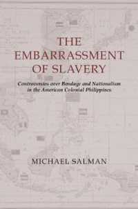 アメリカ統治期のフィリピンにおけるナショナリズムと奴隷制論争　１８９６－１９１６年<br>The Embarrassment of Slavery : Controversies over Bondage and Nationalism in the American Colonial Philippines