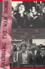 １９６０－７０年代の米独過激派：比較研究<br>Bringing the War Home : The Weather Underground, the Red Army Faction, and Revolutionary Violence in the Sixties and Seventies