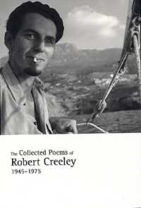 ロバート・クリーリー詩集１９４５－１９７５年<br>The Collected Poems of Robert Creeley, 1945-1975 （2ND）