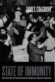 ２０世紀アメリカの予防接種の政治学<br>State of Immunity : The Politics of Vaccination in Twentieth-Century America (California/milbank Books on Health and the Public)