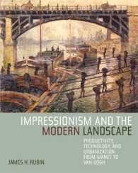 印象派とモダンの風景：マネからファン・ゴッホに至る生産性、技術と都市化<br>Impressionism and the Modern Landscape : Productivity, Technology, and Urbanization from Manet to Van Gogh
