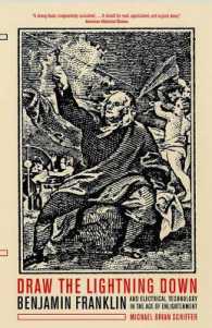 フランクリンと啓蒙主義時代の電気工学<br>Draw the Lightning Down : Benjamin Franklin and Electrical Technology in the Age of Enlightenment