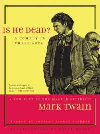 マーク・トウェイン幻の劇作品「彼は死んだ？」（３幕の喜劇）<br>Is He Dead? : A Comedy in Three Acts (Jumping Frogs: Undiscovered, Rediscovered, and Celebrated Writings of Mark Twain)