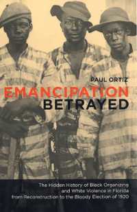 Emancipation Betrayed : The Hidden History of Black Organizing and White Violence in Florida from Reconstruction to the Bloody Election of 1920 (American Crossroads)