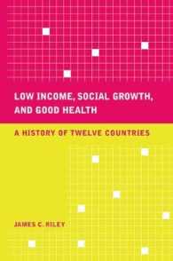 保健政策による低所得国の成長モデル<br>Low Income, Social Growth, and Good Health : A History of Twelve Countries (California/milbank Books on Health and the Public)