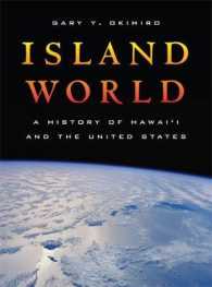ハワイから見るアメリカの歴史<br>Island World : A History of Hawai'i and the United States (California World History Library)