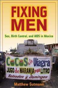 メキシコ男性の性、産児制限とエイズ<br>Fixing Men : Sex, Birth Control, and AIDS in Mexico