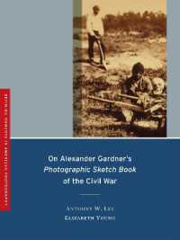 アレクサンダー・ガードナーの「南北戦争スケッチ写真帳」（1866年）をめぐって<br>On Alexander Gardner's Photographic Sketch Book of the Civil War (Defining Moments in Photography)