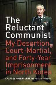 チャールズ・ロバート・ジェンキンス自伝：わが北朝鮮での四十年間の収容生活<br>The Reluctant Communist : My Desertion, Court-Martial, and Forty-Year Imprisonment in North Korea