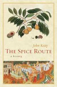香辛料の来た道：歴史<br>The Spice Route : A History (California Studies in Food and Culture)