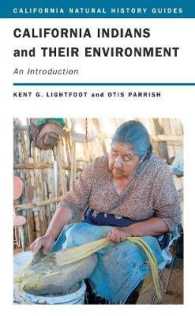 カリフォルニア・インディアンとその環境：入門<br>California Indians and Their Environment : An Introduction (California Natural History Guides)