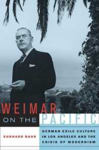 ロスアンジェルスにおけるドイツ亡命者文化とモダニズムの危機<br>Weimar on the Pacific : German Exile Culture in Los Angeles and the Crisis of Modernism (Weimar & Now: German Cultural Criticism)