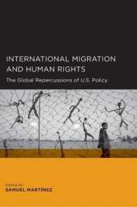 国際移住と人権：アメリカの政策のグローバルな影響<br>International Migration and Human Rights : The Global Repercussions of U.S. Policy (Global, Area, and International Archive)
