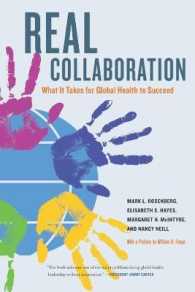 グローバル保健のための真の協力<br>Real Collaboration : What It Takes for Global Health to Succeed (California/milbank Books on Health and the Public)