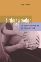 母親の誕生：代理母と依頼者の人類学的考察<br>Birthing a Mother : The Surrogate Body and the Pregnant Self