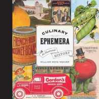 エフェーメラとアメリカ食文化史<br>Culinary Ephemera : An Illustrated History (California Studies in Food and Culture)