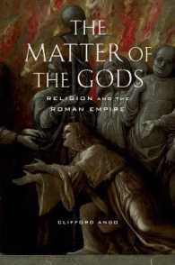 宗教とローマ帝国<br>The Matter of the Gods : Religion and the Roman Empire (Transformation of the Classical Heritage)
