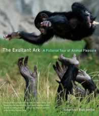 The Exultant Ark : A Pictorial Tour of Animal Pleasure