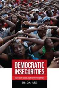 ハイチにおける暴力、トラウマと介入<br>Democratic Insecurities : Violence, Trauma, and Intervention in Haiti (California Series in Public Anthropology)