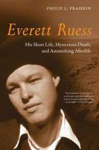 Everett Ruess : His Short Life, Mysterious Death, and Astonishing Afterlife