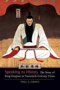 Speaking to History : The Story of King Goujian in Twentieth-Century China (Asia: Local Studies / Global Themes)