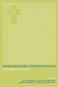 Studying Global Pentecostalism : Theories and Methods (The Anthropology of Christianity)