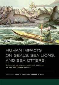 Human Impacts on Seals, Sea Lions, and Sea Otters : Integrating Archaeology and Ecology in the Northeast Pacific