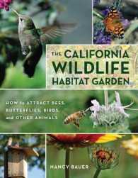 The California Wildlife Habitat Garden : How to Attract Bees, Butterflies, Birds, and Other Animals