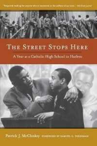 The Street Stops Here : A Year at a Catholic High School in Harlem
