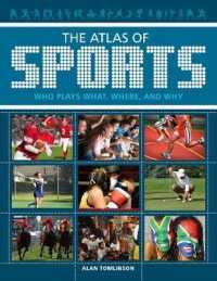 スポーツ・アトラス<br>The Atlas of Sports : Who Plays What, Where, and Why
