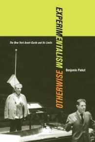 前衛音楽とその限界<br>Experimentalism Otherwise : The New York Avant-Garde and Its Limits (California Studies in 20th-century Music)