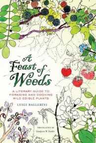 A Feast of Weeds : A Literary Guide to Foraging and Cooking Wild Edible Plants (California Studies in Food and Culture) （Reprint）