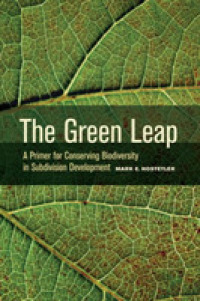 The Green Leap : A Primer for Conserving Biodiversity in Subdivision Development