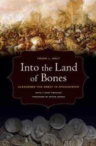 Into the Land of Bones : Alexander the Great in Afghanistan (Hellenistic Culture and Society)
