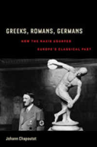 Greeks, Romans, Germans : How the Nazis Usurped Europe's Classical Past