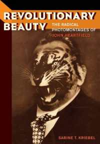 Revolutionary Beauty : The Radical Photomontages of John Heartfield