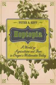 Hoptopia : A World of Agriculture and Beer in Oregon's Willamette Valley (California Studies in Food and Culture)