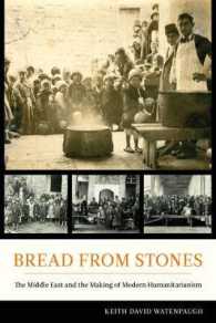 中東と人道主義の現代史<br>Bread from Stones : The Middle East and the Making of Modern Humanitarianism